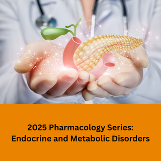 2025 Pharmacology Series: Endocrine and Metabolic Disorders Banner